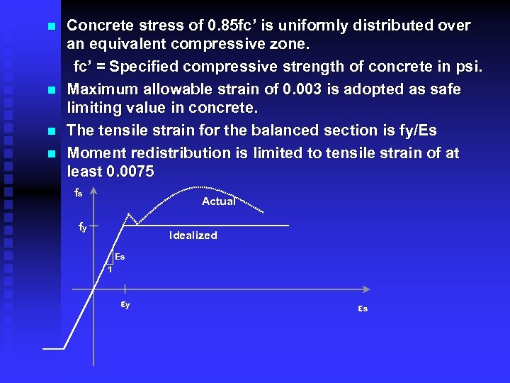 n n Concrete stress of 0. 85 fc’ is uniformly distributed over an equivalent