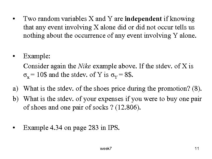  • Two random variables X and Y are independent if knowing that any