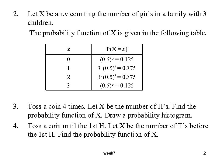 2. Let X be a r. v counting the number of girls in a