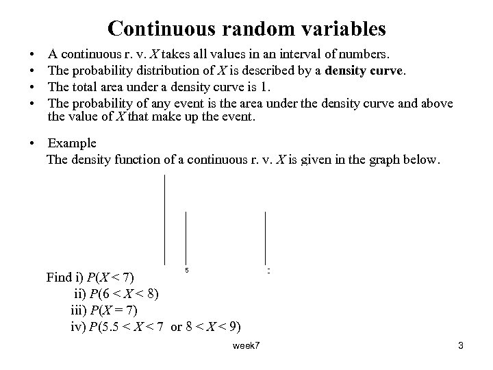 Continuous random variables • • A continuous r. v. X takes all values in