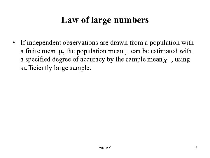 Law of large numbers • If independent observations are drawn from a population with