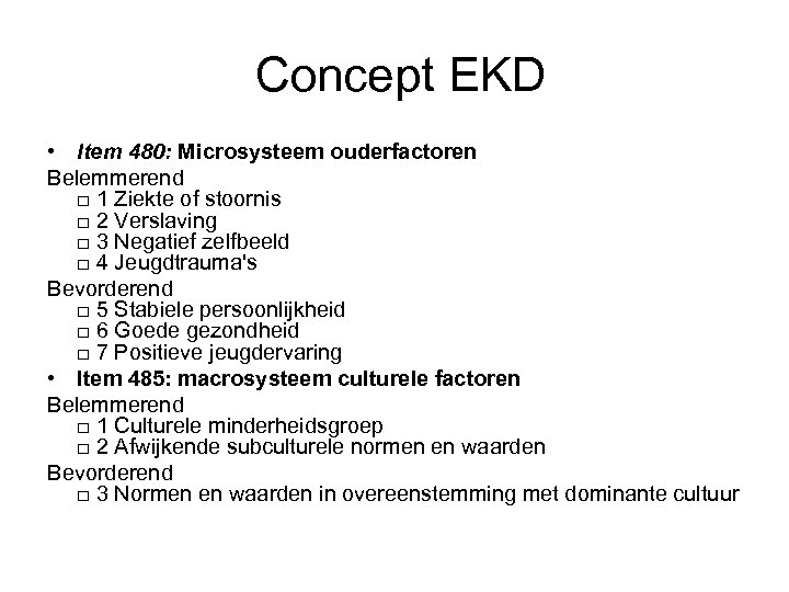 Concept EKD • Item 480: Microsysteem ouderfactoren Belemmerend □ 1 Ziekte of stoornis □