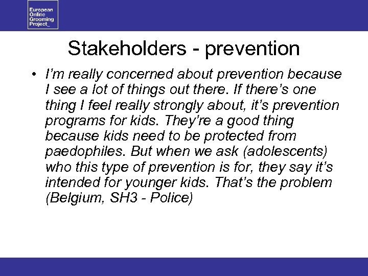 Stakeholders - prevention • I’m really concerned about prevention because I see a lot