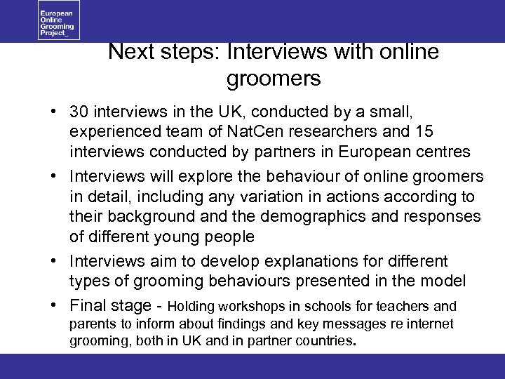 Next steps: Interviews with online groomers • 30 interviews in the UK, conducted by