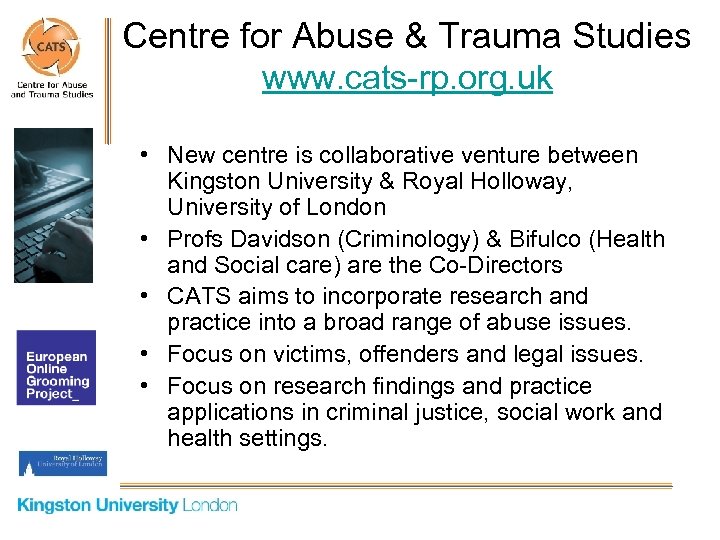 Centre for Abuse & Trauma Studies www. cats-rp. org. uk • New centre is