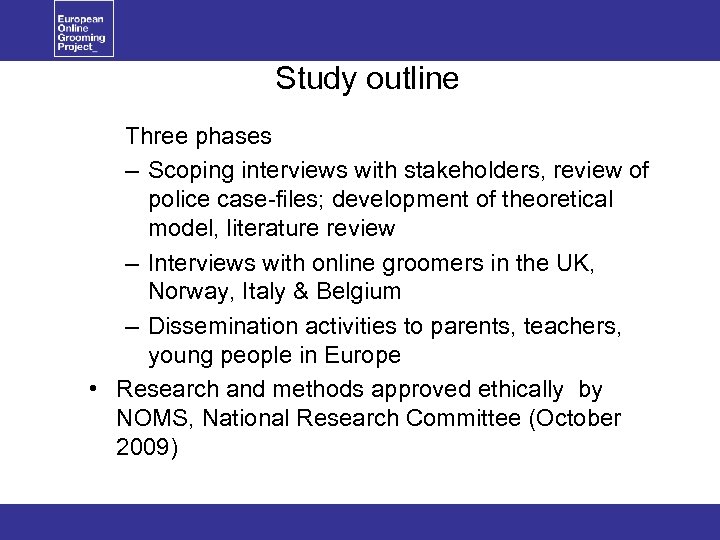 Study outline Three phases – Scoping interviews with stakeholders, review of police case-files; development