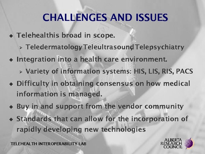 CHALLENGES AND ISSUES u Telehealthis broad in scope. Ø u Integration into a health