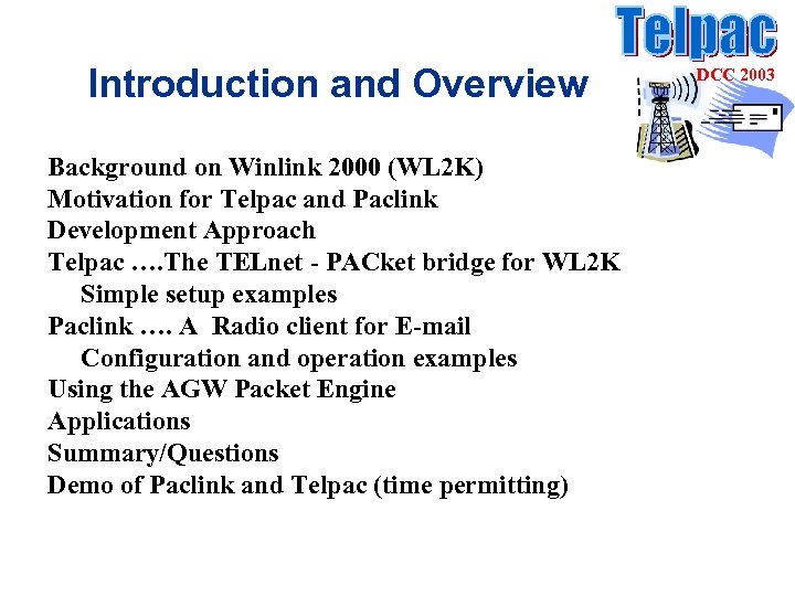 Introduction and Overview Background on Winlink 2000 (WL 2 K) Motivation for Telpac and