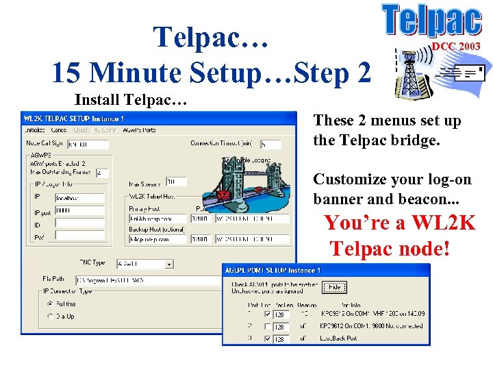 Telpac… 15 Minute Setup…Step 2 DCC 2003 Install Telpac… These 2 menus set up