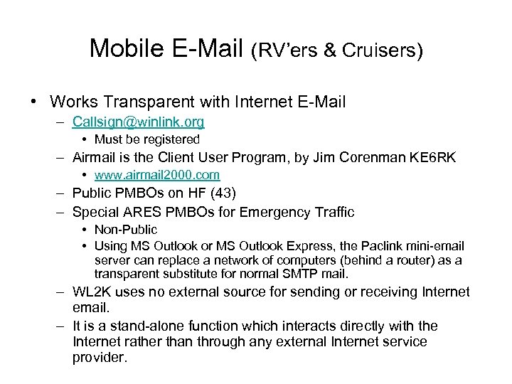 Mobile E-Mail (RV’ers & Cruisers) • Works Transparent with Internet E-Mail – Callsign@winlink. org