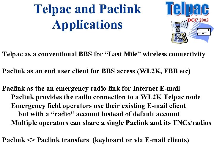 Telpac and Paclink Applications DCC 2003 Telpac as a conventional BBS for “Last Mile”