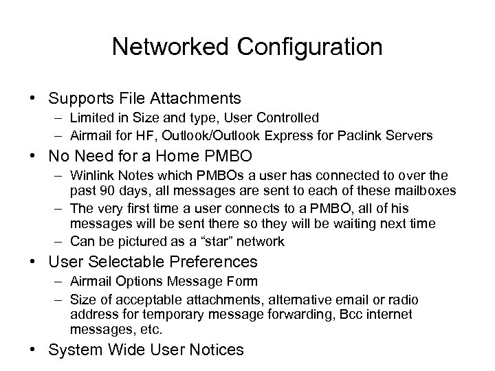 Networked Configuration • Supports File Attachments – Limited in Size and type, User Controlled