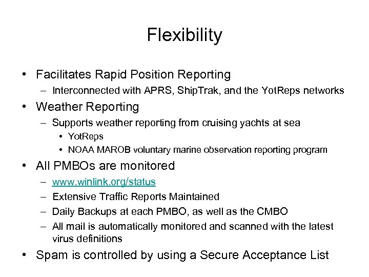 Flexibility • Facilitates Rapid Position Reporting – Interconnected with APRS, Ship. Trak, and the