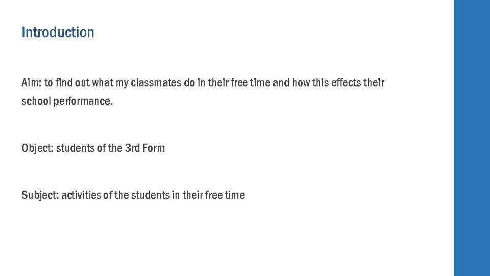 Introduction Aim: to find out what my classmates do in their free time and