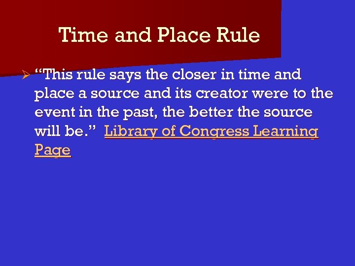 Time and Place Rule Ø “This rule says the closer in time and place