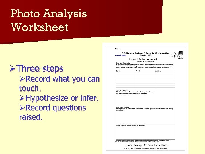 Photo Analysis Worksheet ØThree steps ØRecord what you can touch. ØHypothesize or infer. ØRecord