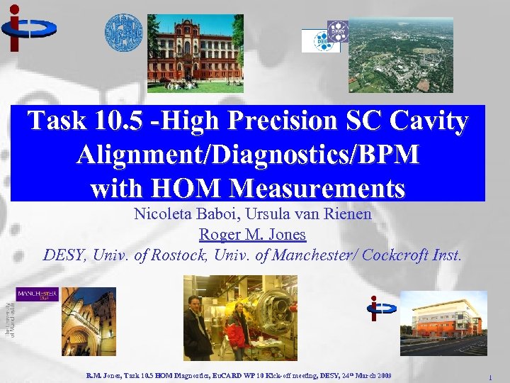 Task 10. 5 -High Precision SC Cavity Alignment/Diagnostics/BPM with HOM Measurements Nicoleta Baboi, Ursula
