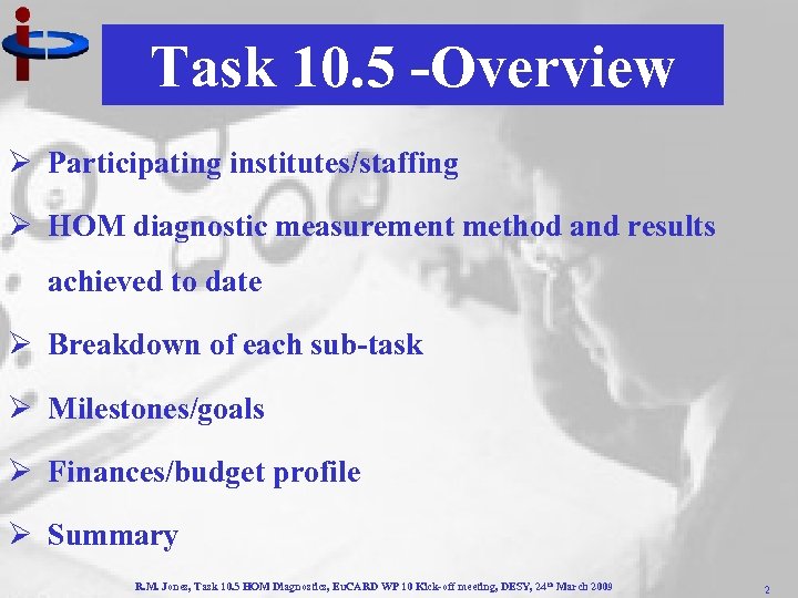 Task 10. 5 -Overview Ø Participating institutes/staffing Ø HOM diagnostic measurement method and results