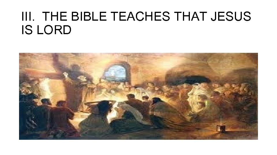 III. THE BIBLE TEACHES THAT JESUS IS LORD 