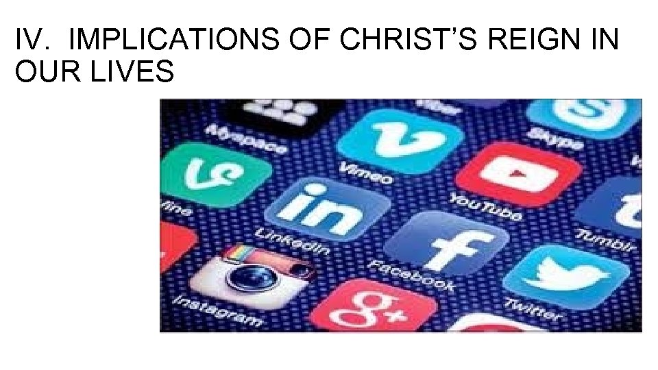 IV. IMPLICATIONS OF CHRIST’S REIGN IN OUR LIVES 