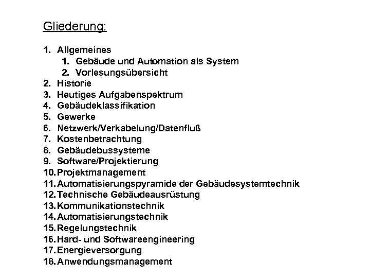 Gliederung: 1. Allgemeines 1. Gebäude und Automation als System 2. Vorlesungsübersicht 2. Historie 3.