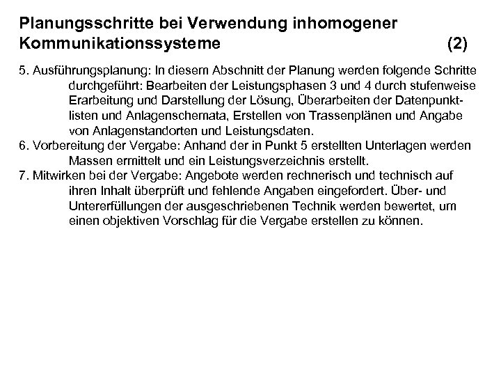 Planungsschritte bei Verwendung inhomogener Kommunikationssysteme (2) 5. Ausführungsplanung: In diesem Abschnitt der Planung werden