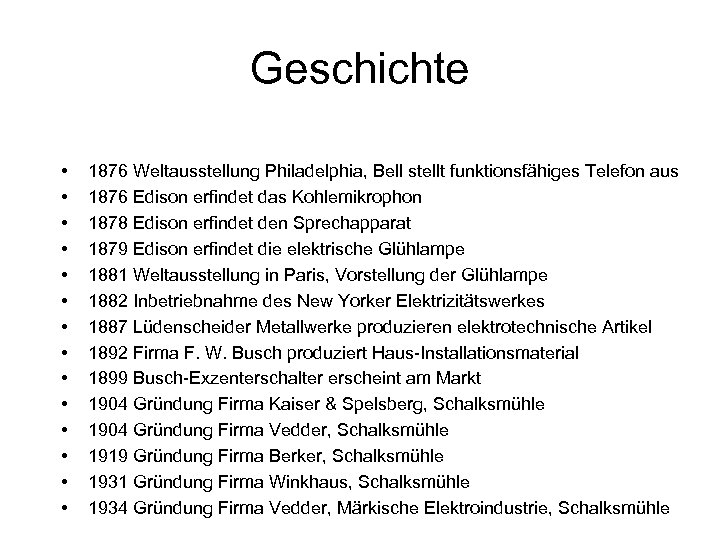Geschichte • • • • 1876 Weltausstellung Philadelphia, Bell stellt funktionsfähiges Telefon aus 1876