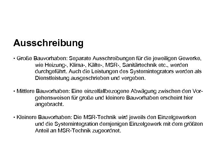 Ausschreibung • Große Bauvorhaben: Separate Ausschreibungen für die jeweiligen Gewerke, wie Heizung-, Klima-, Kälte-,
