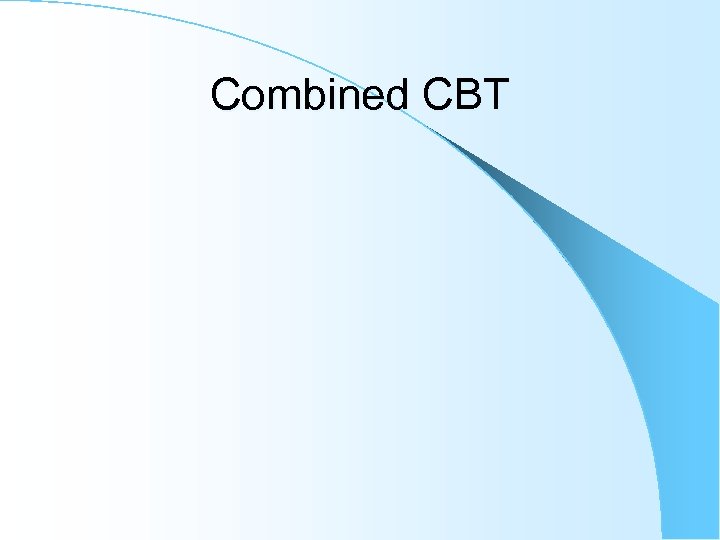 Combined CBT 