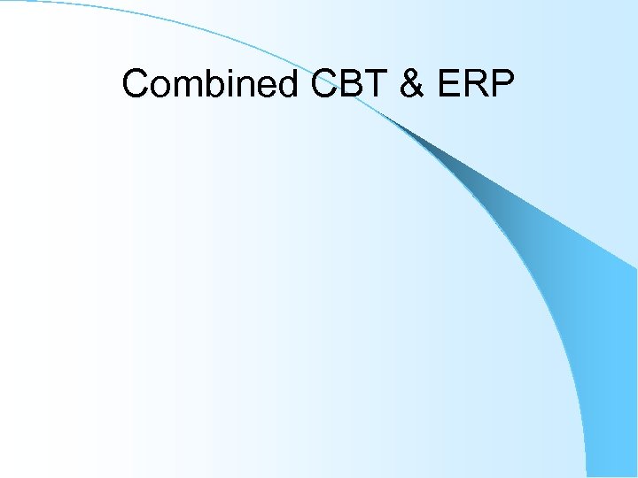 Combined CBT & ERP 