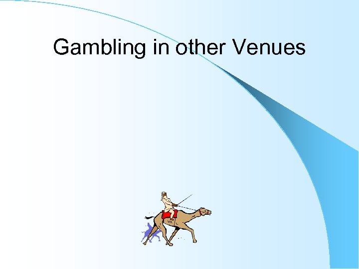 Gambling in other Venues 