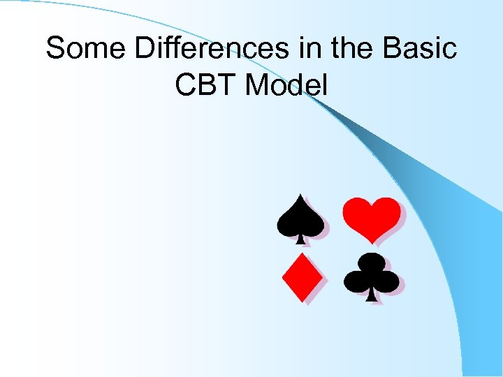 Some Differences in the Basic CBT Model 