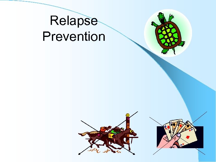Relapse Prevention 