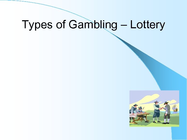 Types of Gambling – Lottery 