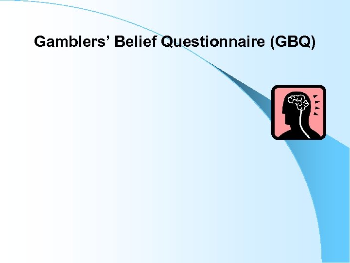 Gamblers’ Belief Questionnaire (GBQ) 