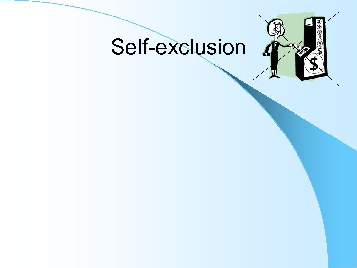 Self-exclusion 