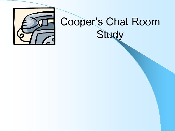 Cooper’s Chat Room Study 