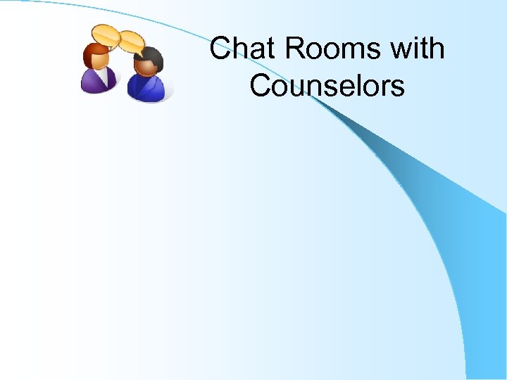 Chat Rooms with Counselors 