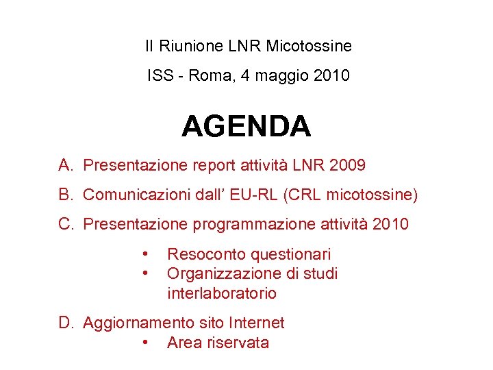 II Riunione LNR Micotossine ISS - Roma, 4 maggio 2010 AGENDA A. Presentazione report