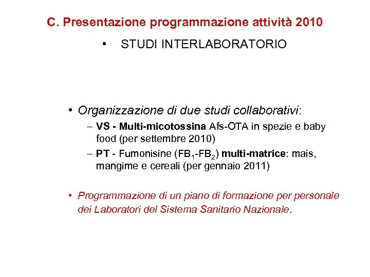 C. Presentazione programmazione attività 2010 • STUDI INTERLABORATORIO • Organizzazione di due studi collaborativi: