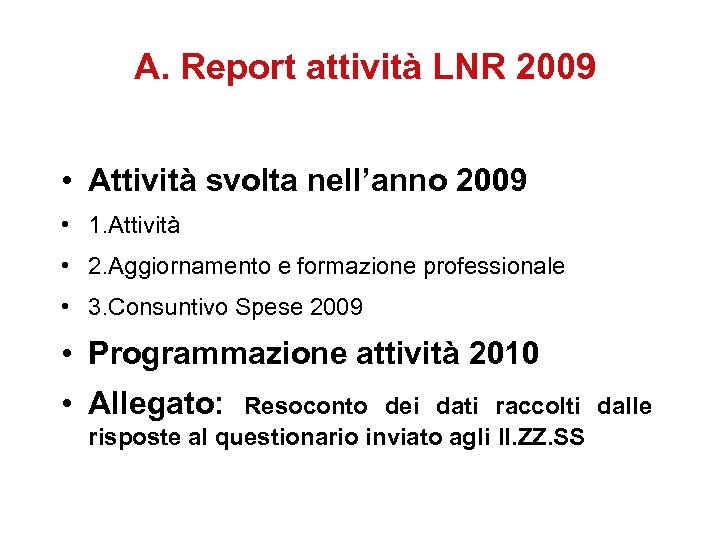 A. Report attività LNR 2009 • Attività svolta nell’anno 2009 • 1. Attività •