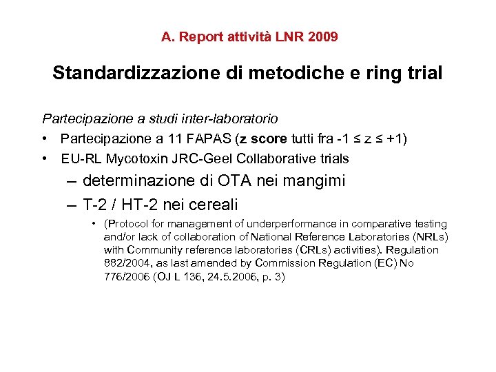 A. Report attività LNR 2009 Standardizzazione di metodiche e ring trial Partecipazione a studi