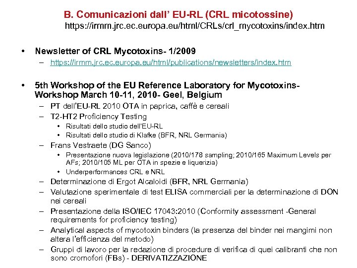 B. Comunicazioni dall’ EU-RL (CRL micotossine) https: //irmm. jrc. europa. eu/html/CRLs/crl_mycotoxins/index. htm • Newsletter