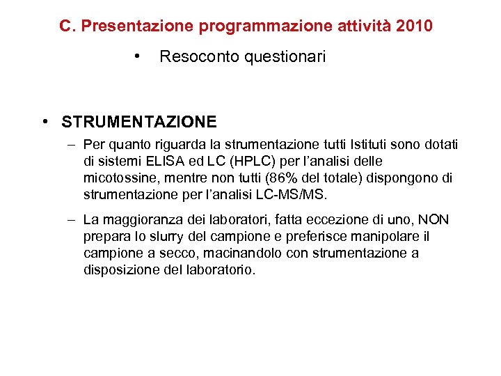 C. Presentazione programmazione attività 2010 • Resoconto questionari • STRUMENTAZIONE – Per quanto riguarda
