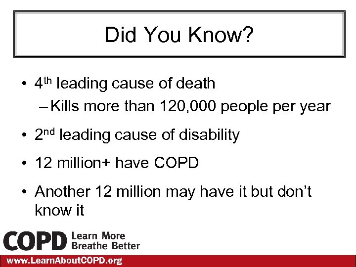 Did You Know? • 4 th leading cause of death – Kills more than