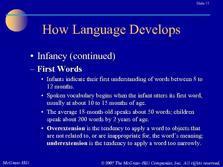 Slide 11 How Language Develops • Infancy (continued) – First Words • Infants indicate