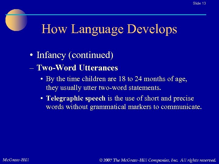 Slide 13 How Language Develops • Infancy (continued) – Two-Word Utterances • By the