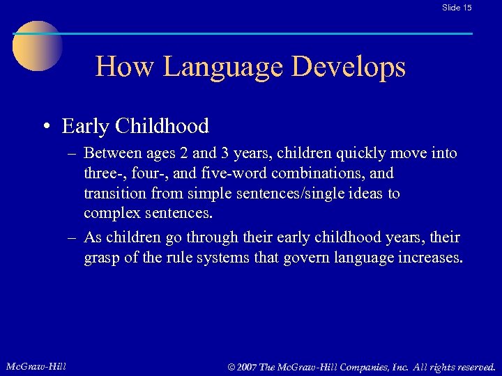 Slide 15 How Language Develops • Early Childhood – Between ages 2 and 3