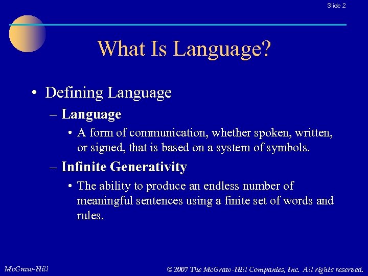 Slide 2 What Is Language? • Defining Language – Language • A form of