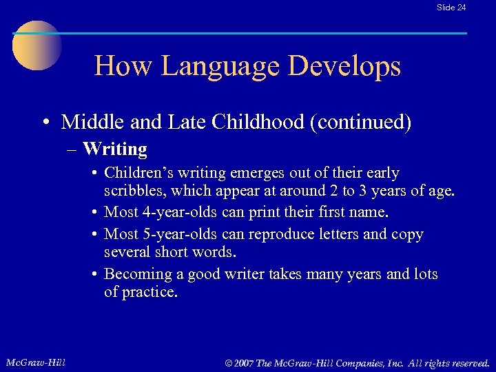 Slide 24 How Language Develops • Middle and Late Childhood (continued) – Writing •